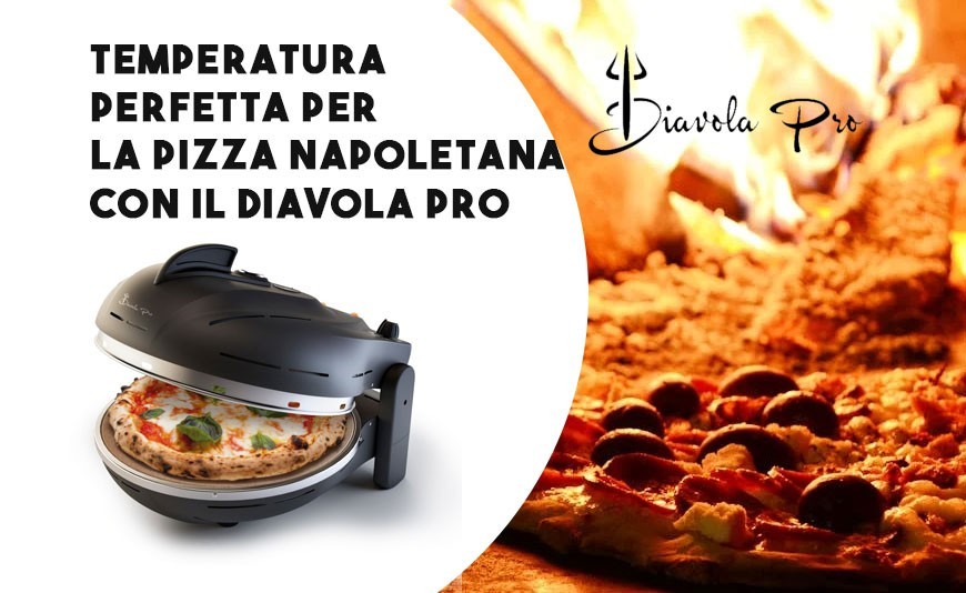 Temperatura Perfetta per la Pizza Napoletana con il Forno Diavola Pro Temperatura Perfetta per la Pizza Napoletana con il Forno Diavola Pro